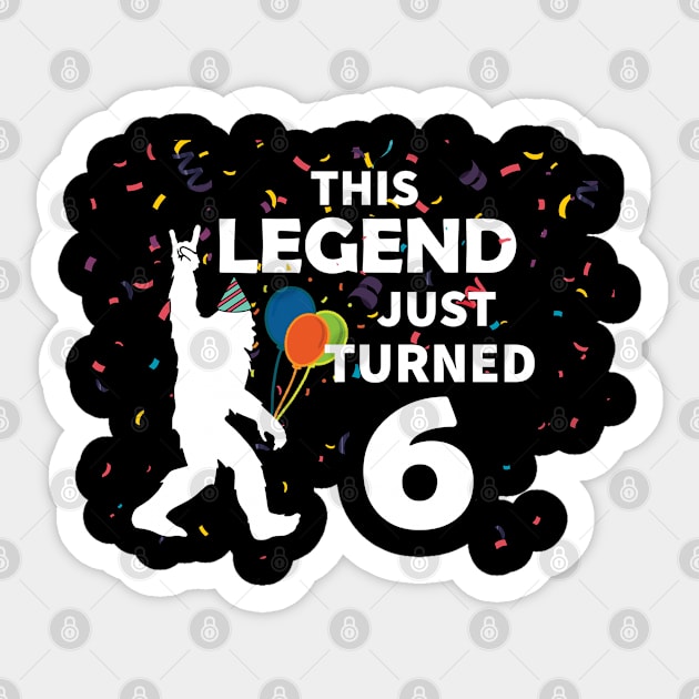 This legend just turned 6 a great birthday gift idea Sticker by JameMalbie